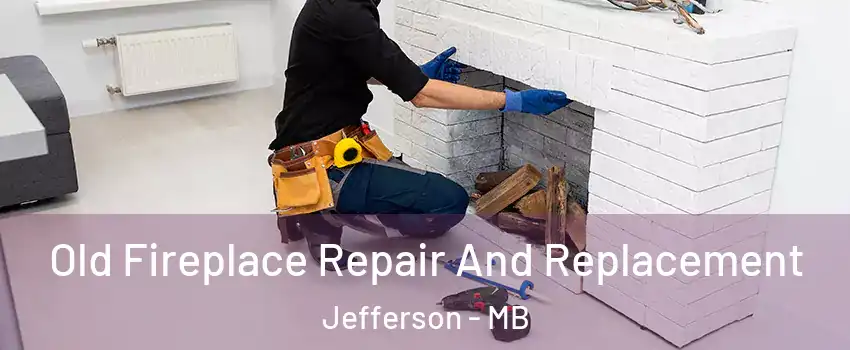  Old Fireplace Repair And Replacement Jefferson - MB