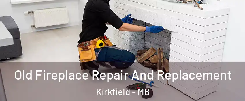  Old Fireplace Repair And Replacement Kirkfield - MB