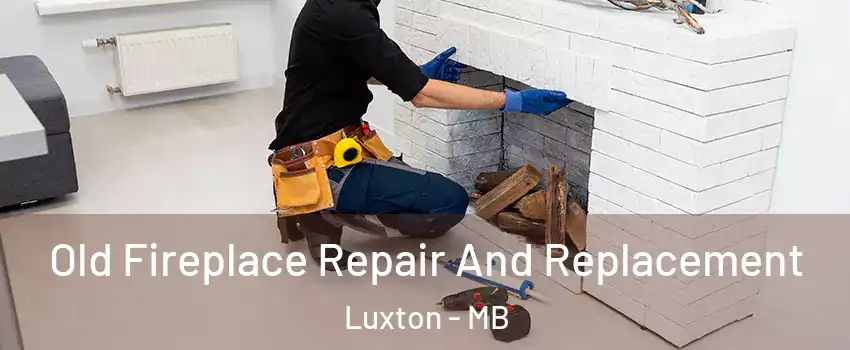  Old Fireplace Repair And Replacement Luxton - MB