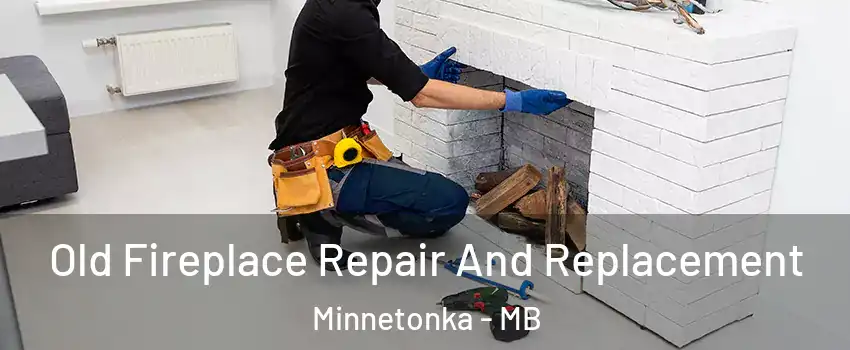  Old Fireplace Repair And Replacement Minnetonka - MB