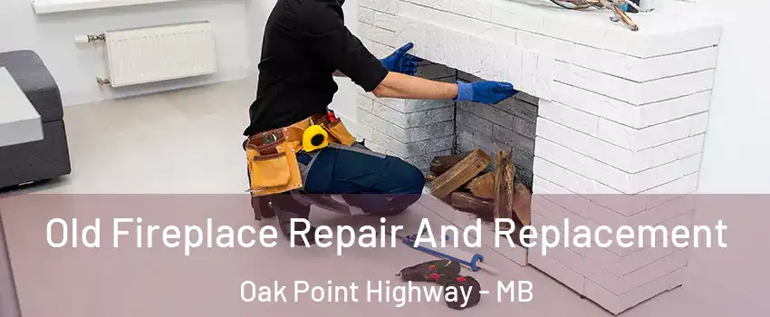  Old Fireplace Repair And Replacement Oak Point Highway - MB