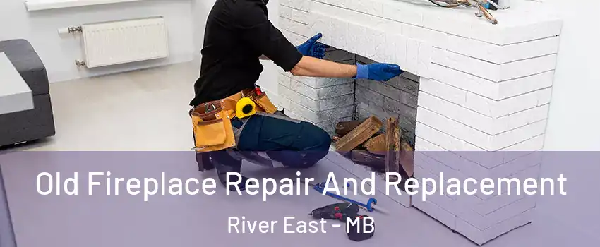  Old Fireplace Repair And Replacement River East - MB