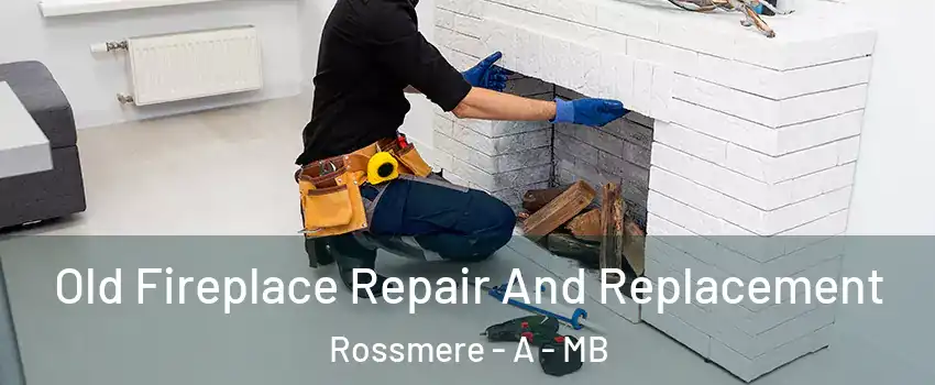  Old Fireplace Repair And Replacement Rossmere - A - MB