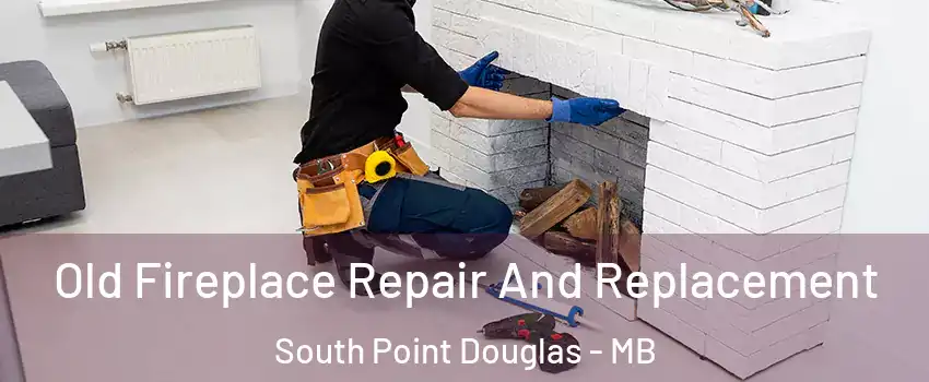  Old Fireplace Repair And Replacement South Point Douglas - MB