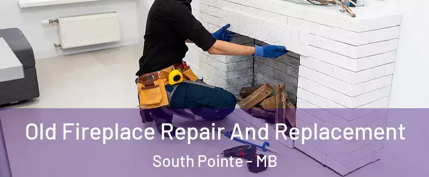  Old Fireplace Repair And Replacement South Pointe - MB