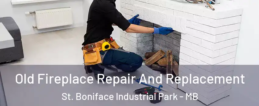  Old Fireplace Repair And Replacement St. Boniface Industrial Park - MB