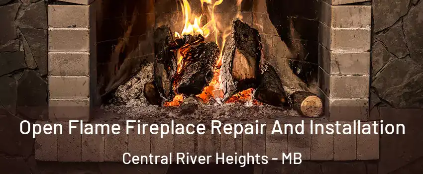  Open Flame Fireplace Repair And Installation Central River Heights - MB