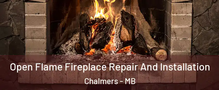  Open Flame Fireplace Repair And Installation Chalmers - MB