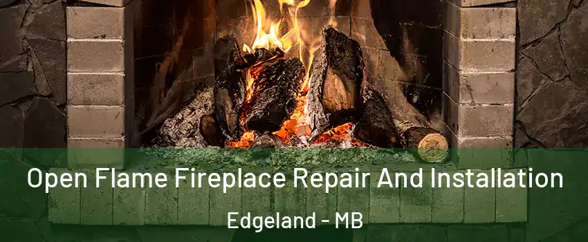 Open Flame Fireplace Repair And Installation Edgeland - MB