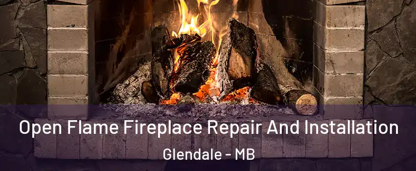  Open Flame Fireplace Repair And Installation Glendale - MB