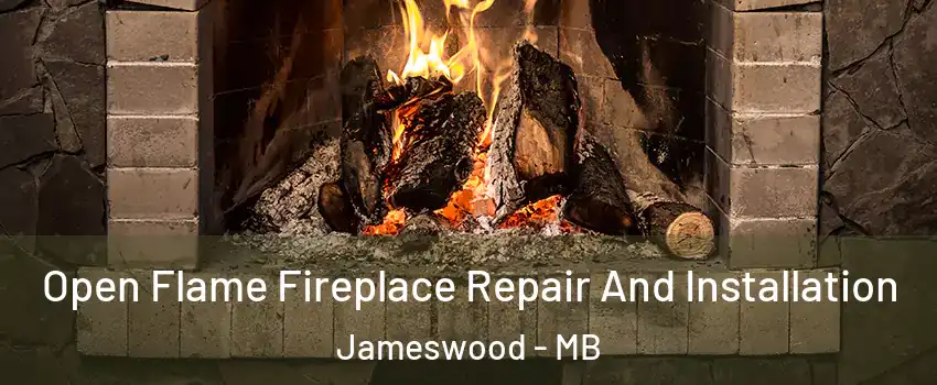  Open Flame Fireplace Repair And Installation Jameswood - MB