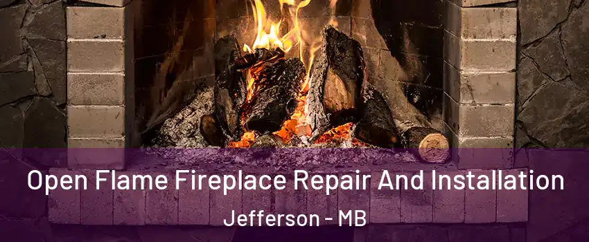  Open Flame Fireplace Repair And Installation Jefferson - MB