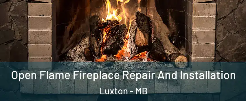  Open Flame Fireplace Repair And Installation Luxton - MB