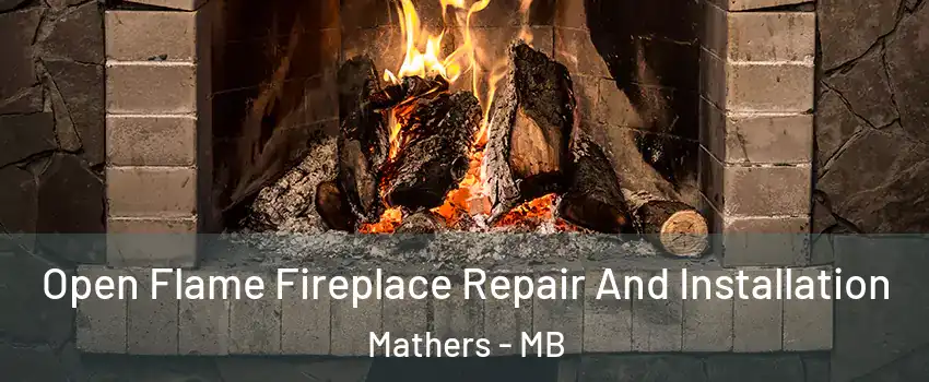  Open Flame Fireplace Repair And Installation Mathers - MB