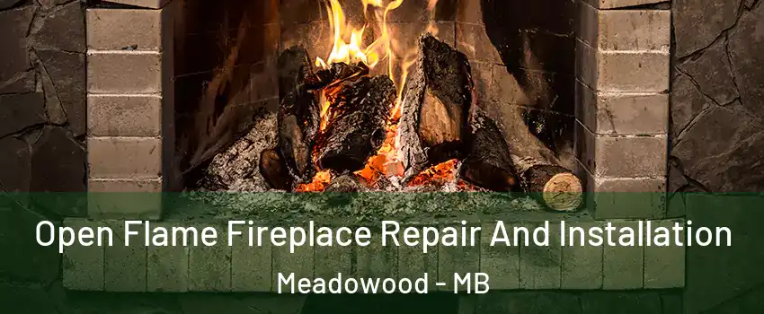  Open Flame Fireplace Repair And Installation Meadowood - MB
