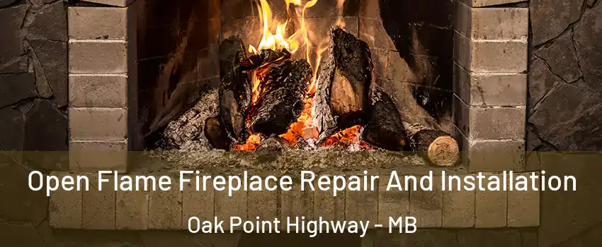  Open Flame Fireplace Repair And Installation Oak Point Highway - MB