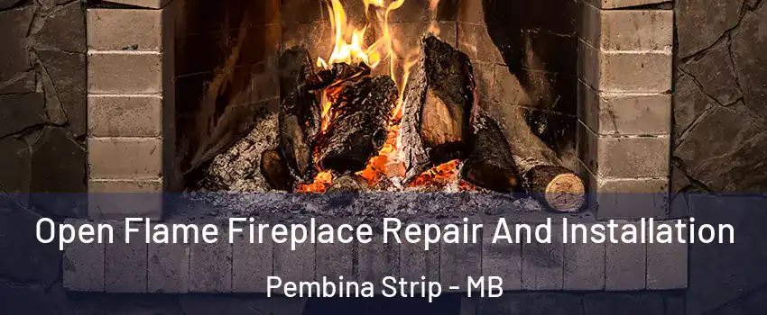  Open Flame Fireplace Repair And Installation Pembina Strip - MB
