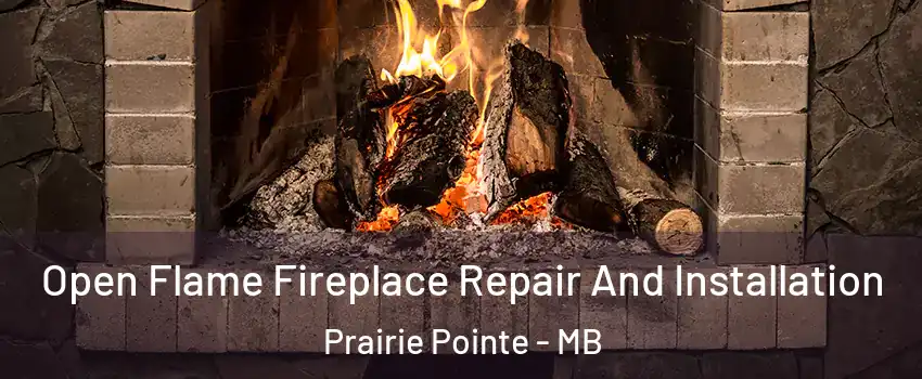  Open Flame Fireplace Repair And Installation Prairie Pointe - MB