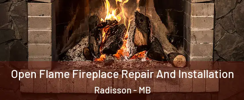  Open Flame Fireplace Repair And Installation Radisson - MB