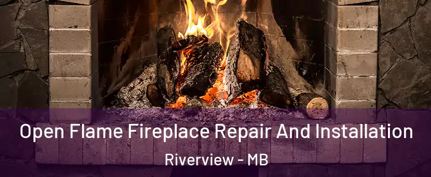 Open Flame Fireplace Repair And Installation Riverview - MB