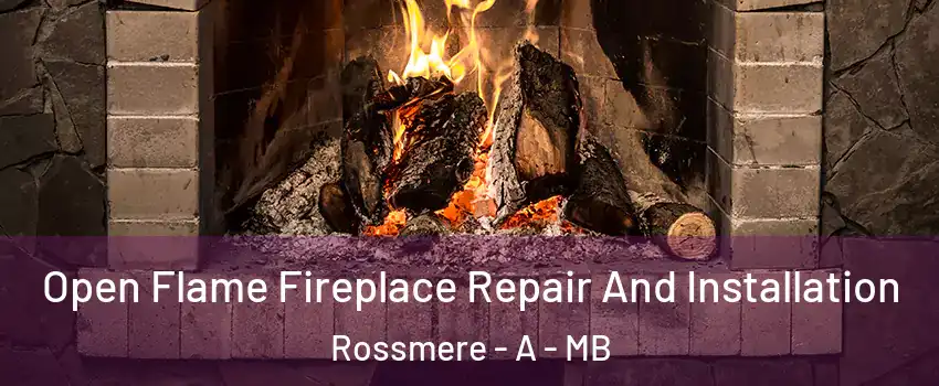  Open Flame Fireplace Repair And Installation Rossmere - A - MB