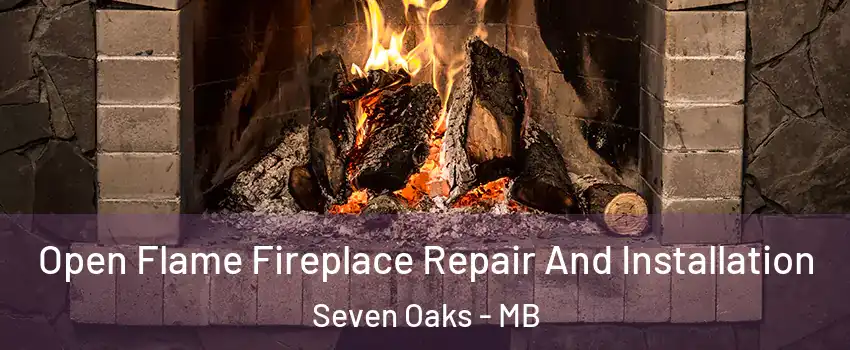  Open Flame Fireplace Repair And Installation Seven Oaks - MB