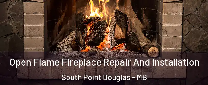  Open Flame Fireplace Repair And Installation South Point Douglas - MB