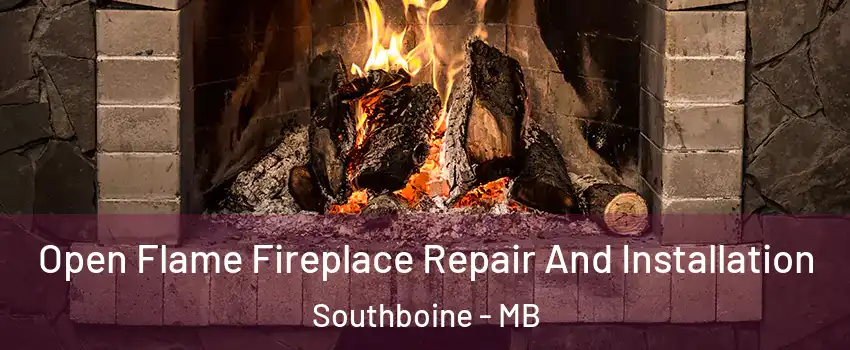  Open Flame Fireplace Repair And Installation Southboine - MB
