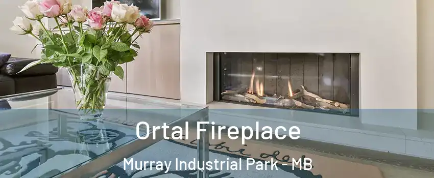 Ortal Fireplace Murray Industrial Park - MB