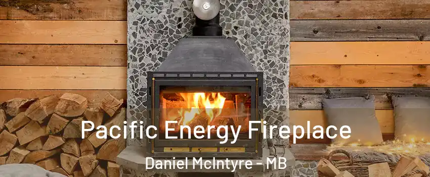  Pacific Energy Fireplace Daniel McIntyre - MB