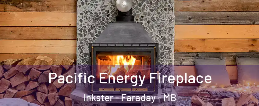  Pacific Energy Fireplace Inkster - Faraday - MB
