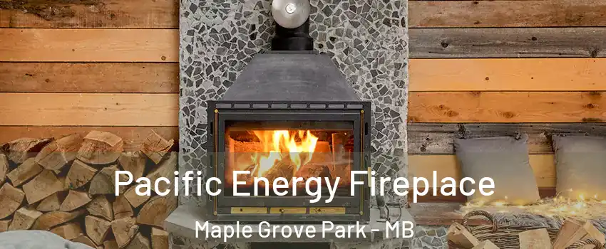  Pacific Energy Fireplace Maple Grove Park - MB