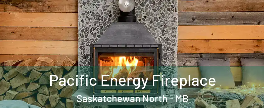  Pacific Energy Fireplace Saskatchewan North - MB