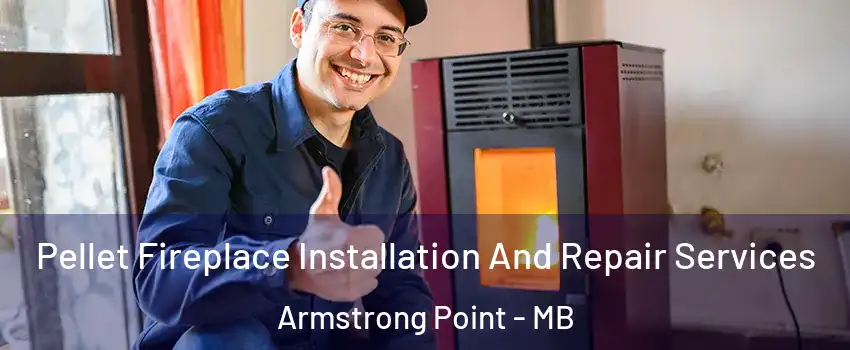  Pellet Fireplace Installation And Repair Services Armstrong Point - MB