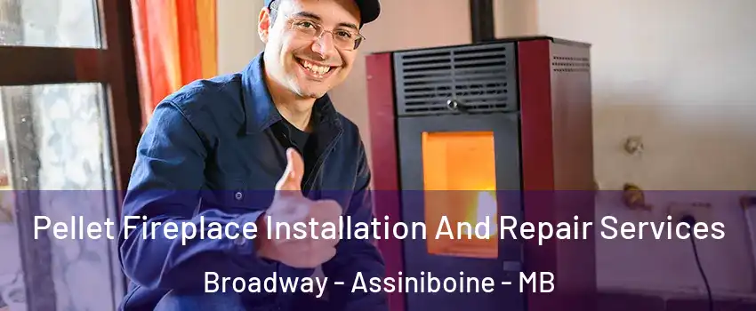  Pellet Fireplace Installation And Repair Services Broadway - Assiniboine - MB