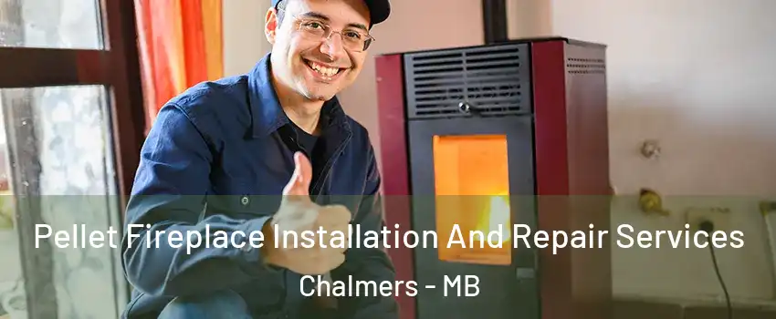  Pellet Fireplace Installation And Repair Services Chalmers - MB