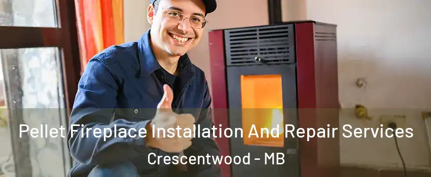  Pellet Fireplace Installation And Repair Services Crescentwood - MB