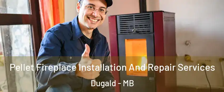  Pellet Fireplace Installation And Repair Services Dugald - MB