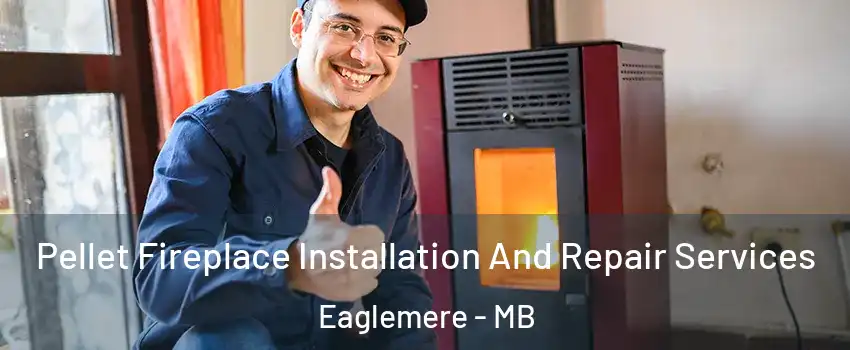  Pellet Fireplace Installation And Repair Services Eaglemere - MB