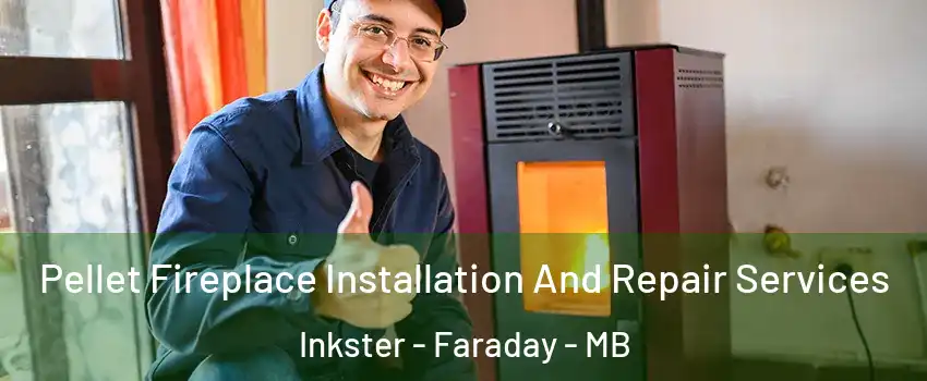  Pellet Fireplace Installation And Repair Services Inkster - Faraday - MB