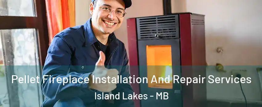  Pellet Fireplace Installation And Repair Services Island Lakes - MB