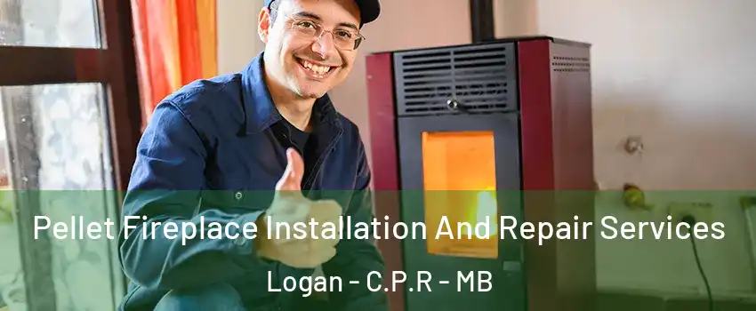  Pellet Fireplace Installation And Repair Services Logan - C.P.R - MB