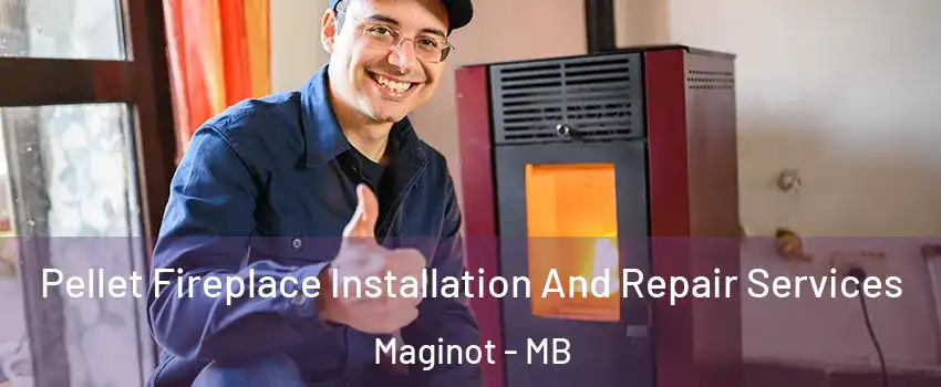  Pellet Fireplace Installation And Repair Services Maginot - MB