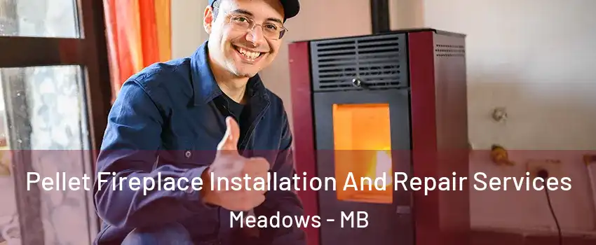  Pellet Fireplace Installation And Repair Services Meadows - MB