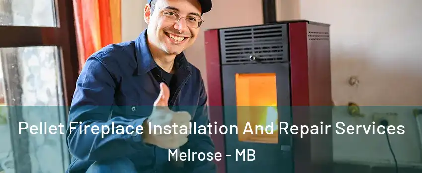  Pellet Fireplace Installation And Repair Services Melrose - MB