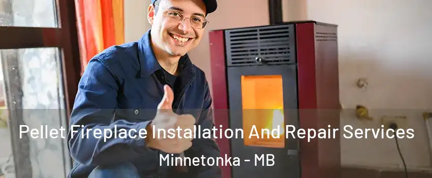  Pellet Fireplace Installation And Repair Services Minnetonka - MB