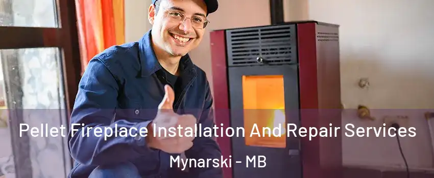  Pellet Fireplace Installation And Repair Services Mynarski - MB