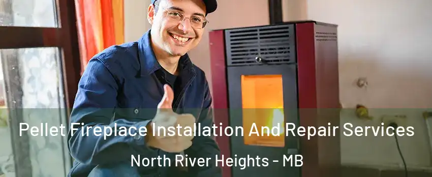  Pellet Fireplace Installation And Repair Services North River Heights - MB