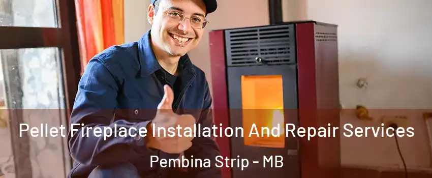 Pellet Fireplace Installation And Repair Services Pembina Strip - MB