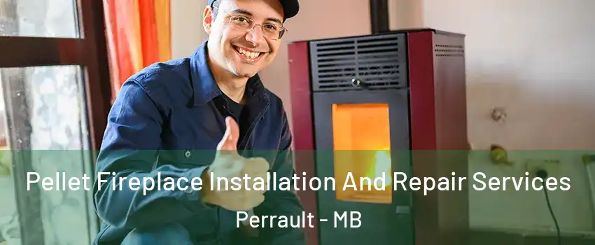  Pellet Fireplace Installation And Repair Services Perrault - MB